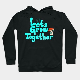 let's grow together Hoodie